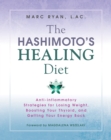 Image for The Hashimoto&#39;s healing diet: anti-inflammatory strategies for losing weight, boosting your thyroid, and getting your energy back