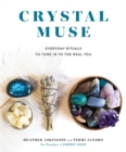 Image for Crystal muse  : everyday rituals to tune in to the real you