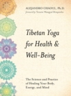 Image for Tibetan yoga for health &amp; well-being: the science and practice of healing your body, energy and mind
