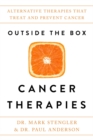 Image for Outside the box cancer therapies  : alternative therapies that treat and prevent cancer
