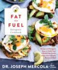 Image for The fat for fuel ketogenic cookbook: recipes and ketogenic keys to health from a world-class doctor and an internationally renowned chef