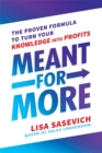 Image for Meant for More : The Proven Formula to Turn Your Knowledge into Profits