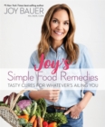 Image for Joy&#39;s simple food remedies  : tasty cures for whatever&#39;s ailing you