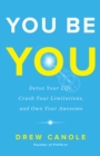 Image for You be you: detox your life, crush your limitations, and own your awesome
