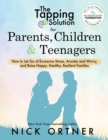 Image for The tapping solution for parents, children &amp; teenagers: how to let go of excessive stress, anxiety and worry and raise happy, healthy, resilient families