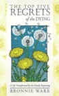 Image for Top Five Regrets of the Dying : A Life Transformed by the Dearly Departing