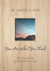 Image for You are what you think: 365 meditations for purposeful living