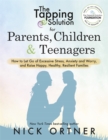 Image for The tapping solution for parents, children &amp; teenagers  : how to let go of excessive stress, anxiety and worry and raise happy, healthy, resilient families