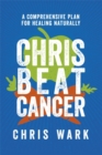 Image for Chris beat cancer  : a comprehensive plan for healing naturally