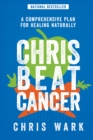 Image for Chris beat cancer: a comprehensive plan for healing naturally