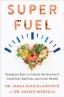 Image for Superfuel  : ketogenic keys to unlock the secrets of good fats, bad fats, and great health