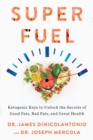 Image for Superfuel: ketogenic keys to unlock the secrets of good fats, bad fats, and great health