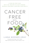 Image for Cancer-free with food: heal the disease and support your immune system with the right foods for youfight the disease and support your body with the right foods for you