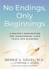 Image for No Endings, Only Beginnings : A Doctor’s Notes on Living, Loving, and Learning Who You Are