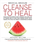 Image for Medical Medium Cleanse to Heal: Healing Plans for Sufferers of Anxiety, Depression, Acne, Eczema, Lyme, Gut Problems, Brain Fog, Weight Issues, Migraines, Bloating, Vertigo, Psoriasis, Cysts, Fatigue, PCOS, Fibroids, UTI, Endometriosis &amp; Autoimmune