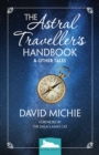 Image for Astral Traveller&#39;s Handbook and Other Tales