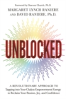 Image for Unblocked  : a revolutionary approach to tapping into your chakra empowerment energy to reclaim your passion, joy, and confidence