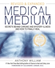 Image for Medical medium  : secrets behind chronic and mystery illness and how to finally heal