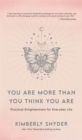 Image for You are more than you think you are  : practical enlightenment for everyday life