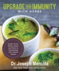 Image for Upgrade your immunity with herbs  : herbal tonics, broths, brews, and elixirs to supercharge your immune system