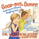 Image for Good-bye, bumps!  : talking to what&#39;s bugging you