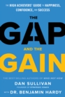 Image for The gap and the gain: the high achievers' guide to happiness, confidence, and success