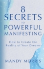 Image for 8 secrets to powerful manifesting  : how to create the reality of your dreams