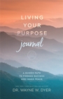 Image for Living Your Purpose Journal : A Guided Path to Finding Success and Inner Peace