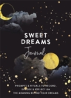 Image for Sweet Dreams Journal : Prompts &amp; Rituals to Record, Decode &amp; Reflect on the Meaning Behind Your Dreams