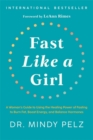 Image for Fast like a girl  : a woman's guide to using the healing power of fasting to burn fat, boost energy, and balance hormones