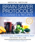 Image for Medical Medium Brain Saver Protocols, Cleanses &amp; Recipes
