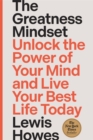 Image for The greatness mindset  : unlock the power of your mind and live your best life today
