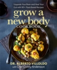 Image for Grow a new body cookbook  : upgrade your brain and heal your gut with 90+ plant-based recipes