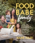 Image for Food babe family  : more than 100 recipes and foolproof strategies to help your kids fall in love with real food