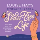Image for Louise Hay&#39;s Affirmations for a Stress-Free Life : A 12-Card Deck for Greater Calm, Balance, and Ease