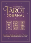 Image for The Essential Tarot Journal : Record Your Readings, Expand Your Practice, and Deepen Your Connection to the Cards