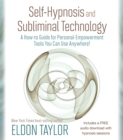 Image for Self-hypnosis and subliminal technology  : a how-to guide for personal empowerment tools you can use anywhere!