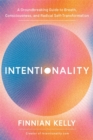 Image for Intentionality : A Groundbreaking Guide to Breath, Consciousness, and Radical Self-Transformation