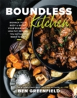 Image for Boundless kitchen  : biohack your body &amp; boost your brain with healthy recipes you actually want to eat