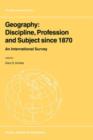 Image for Geography  : discipline, profession, and subject since 1870