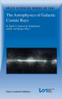 Image for The Astrophysics of Galactic Cosmic Rays