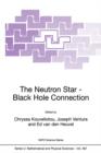 Image for The neutron star-black hole connection  : the proceedings of the NATO Advanced Study Institute, Elounda, Crete, Greece, 7-18 June 1999