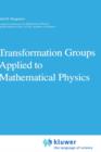 Image for Transformation Groups Applied to Mathematical Physics