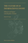 Image for The Culture of an Information Economy : Influences and Impacts in the Republic of Ireland