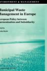 Image for Municipal waste management in Europe  : European policy between harmonisation and subsidiarity