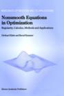 Image for Nonsmooth Equations in Optimization : Regularity, Calculus, Methods and Applications