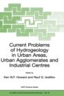 Image for Current problems of hydrogeology in urban areas, urban agglomerates and industrial centres  : proceedings of the NATO Advanced Research Workshop, held in Baku, Azerbaijan, 29 May-1 June, 2001