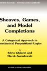 Image for Sheaves, Games, and Model Completions : A Categorical Approach to Nonclassical Propositional Logics