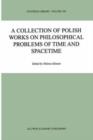 Image for A Collection of Polish Works on Philosophical Problems of Time and Spacetime