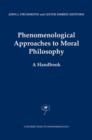 Image for Phenomenological Approaches to Moral Philosophy : A Handbook